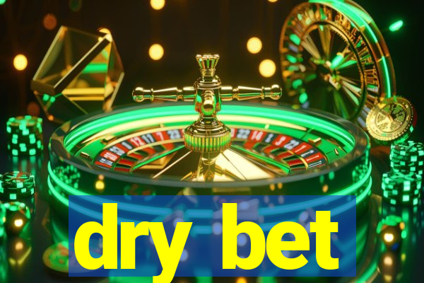 dry bet